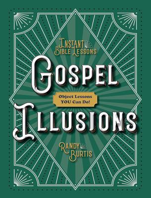 Kidz: Gospel Illusions: Object Lessons You Can Do!