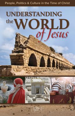 Understanding the World of Jesus: People, Politics & Culture in the Time of Christ