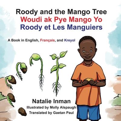 Roody and the Mango Tree: A Book in English, Franais, and Kreyol: A Book in English, Franais, and Kreyol