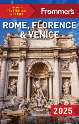 Frommer's Rome, Florence and Venice 2025