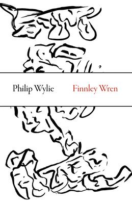 Finnley Wren: His Notions and Opinions, Together with a Haphazard History of His Career and Amours in These Moody Years, as Well as