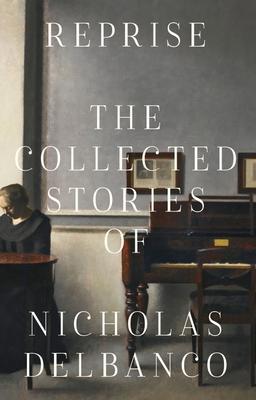 Reprise: The Collected Stories of Nicholas Delbanco Subscription