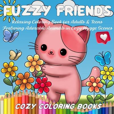 Fuzzy Friends: Relaxing Coloring Book for Adults & Teens Featuring Adorable Animals in Cozy Hygge Scenes