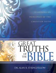 Great Truths of the Bible: 52 Lessons on Principles of the Christian Faith