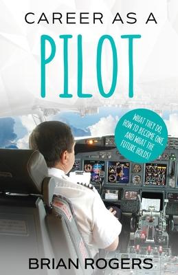 Career As A Pilot: What They Do, How to Become One, and What the Future Holds!