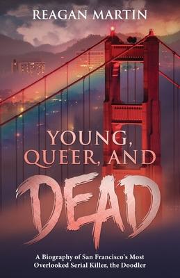 Young, Queer, and Dead: A Biography of San Francisco's Most Overlooked Serial Killer, the Doodler Subscription
