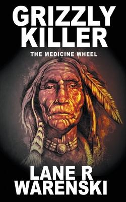 Grizzly Killer: The Medicine Wheel