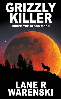 Grizzly Killer: Under The Blood Moon