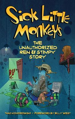 Sick Little Monkeys: The Unauthorized Ren & Stimpy Story (hardback)