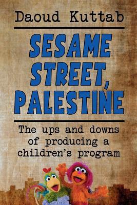 Sesame Street, Palestine: Taking Sesame Street to the children of Palestine: Daoud Kuttab's personal story