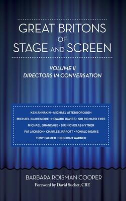 Great Britons of Stage and Screen: Volume II: Directors in Conversation (hardback)