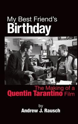 My Best Friend's Birthday: The Making of a Quentin Tarantino Film (hardback)