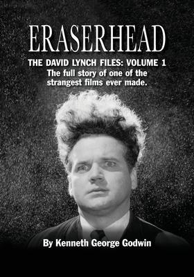 Eraserhead, The David Lynch Files: Volume 1: The full story of one of the strangest films ever made.