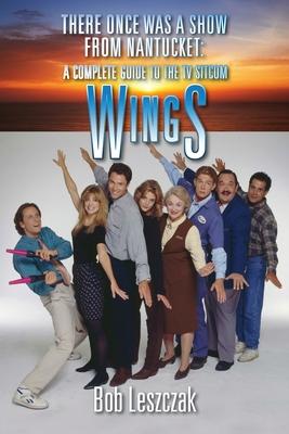 There Once Was a Show from Nantucket: A Complete Guide to the TV Sitcom Wings Subscription