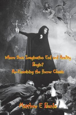 Where Does Imagination End and Reality Begin? Re-Examining the Horror Classic Subscription