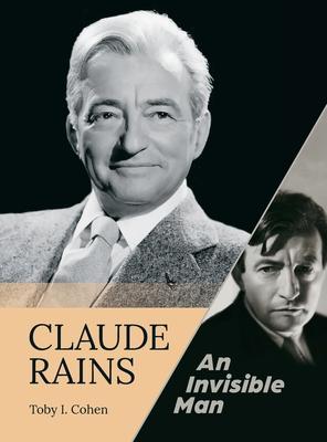 Claude Rains - An Invisible Man (hardback)