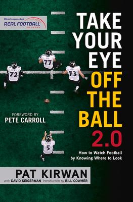 Take Your Eye Off the Ball 2.0: How to Watch Football by Knowing Where to Look