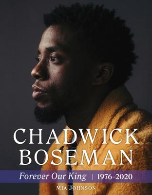 Chadwick Boseman: Forever Our King 1976-2020