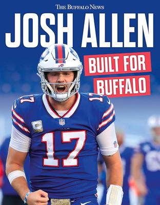 Josh Allen: Built for Buffalo