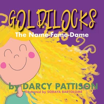 Goldilocks: The Name-Fame-Dame