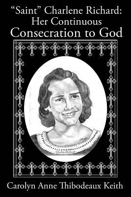 Saint Charlene Richard: Her Continuous Consecration to God