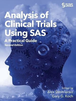 Analysis of Clinical Trials Using SAS: A Practical Guide, Second Edition