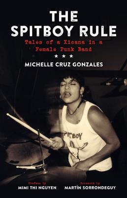 Spitboy Rule: Tales of a Xicana in a Female Punk Band