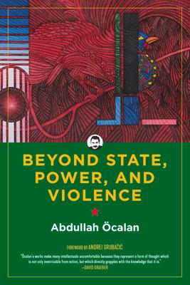 Beyond State, Power, and Violence