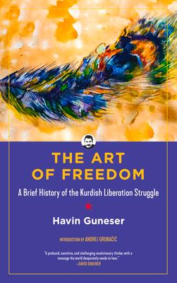 The Art of Freedom: A Brief History of the Kurdish Liberation Struggle