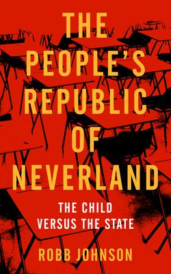 People's Republic of Neverland: State Education vs. the Child Subscription
