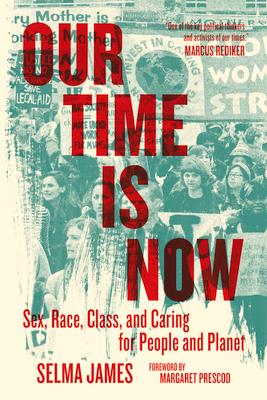 Our Time Is Now: Sex, Race, Class, and Caring for People and Planet