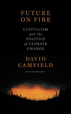 Future on Fire: Capitalism and the Politics of Climate Change