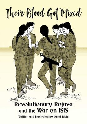 Their Blood Got Mixed: Revolutionary Rojava and the War on Isis