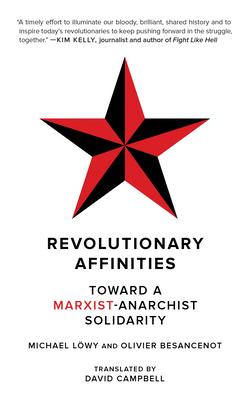 Revolutionary Affinities: Toward a Marxist Anarchist Solidarity