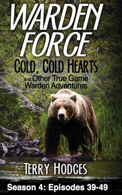 Warden Force: Cold, Cold Hearts and Other True Game Warden Adventures: Episodes 39 - 49