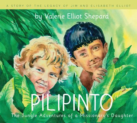 Pilipinto: The Jungle Adventures of a Missionary's Daughter