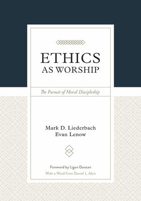 Ethics as Worship: The Pursuit of Moral Discipleship