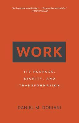 Work: Its Purpose, Dignity, and Transformation