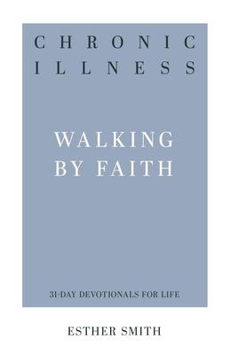 Chronic Illness: Walking by Faith