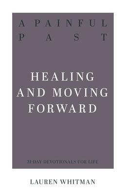 A Painful Past: Healing and Moving Forward