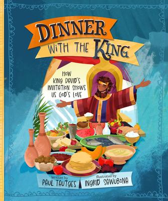 Dinner with the King: How King David's Invitation Shows Us God's Love