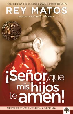 Seor, Que MIS Hijos Te Amen! - Con Gua de Estudio: Nueva Edicin Ampliada / L Ord, May My Children Love You! with Study Guide. New Extended Edition