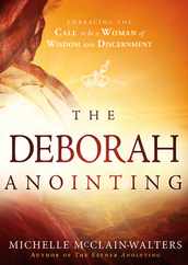 The Deborah Anointing: Embracing the Call to Be a Woman of Wisdom and Discernment Subscription