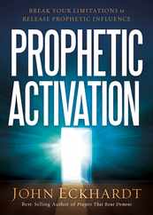 Prophetic Activation: Break Your Limitation to Release Prophetic Influence Subscription