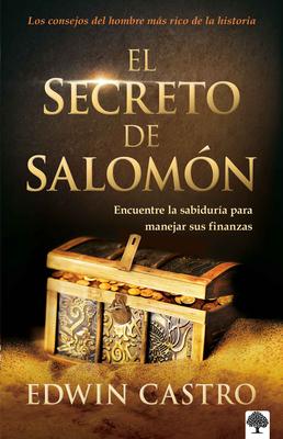 El Secreto de Salomn: Encuentre La Sabidura Para Manejar Sus Finanzas / King S Olomons Secret: Find the Wisdom to Manage Your Finances Well