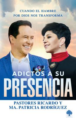 Adictos a Su Presencia/ Addicted to His Presence: Cuando El Hambre Por Dios Nos Transforma