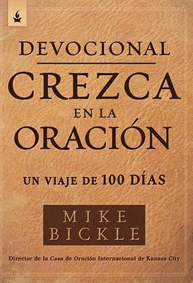 Devocional Crezca En La Oracin: Un Viaje de 100 Das / Growing in Prayer Devoti Onal: A 100-Day Journey