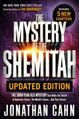 Mystery of the Shemitah Updated Edition: The 3,000-Year-Old Mystery That Holds the Secret of America's Future, the World's Future...and Your Future!