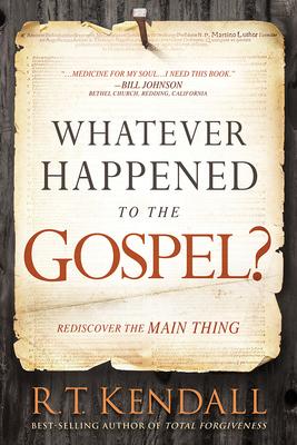 Whatever Happened to the Gospel?: Rediscover the Main Thing