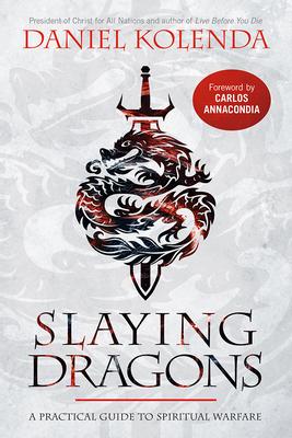 Slaying Dragons: A Practical Guide to Spiritual Warfare